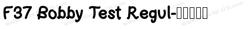 F37 Bobby Test Regul字体转换